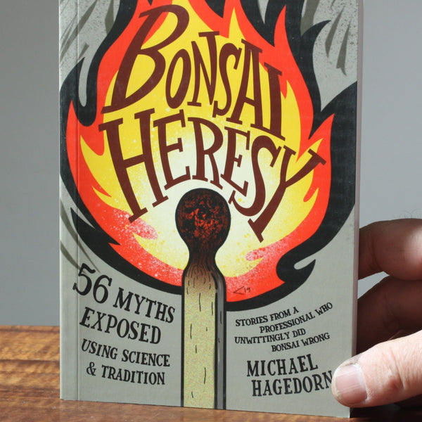 Bonsai Heresy by Michael Hagedorn - Bonsaify